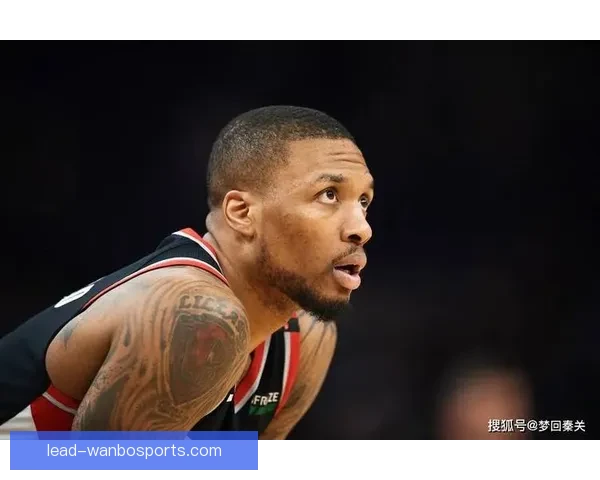 利拉德关键球命中率下降暴露雄鹿末节战术漏洞